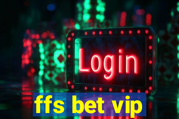 ffs bet vip